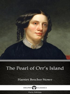 cover image of The Pearl of Orr's Island by Harriet Beecher Stowe--Delphi Classics (Illustrated)